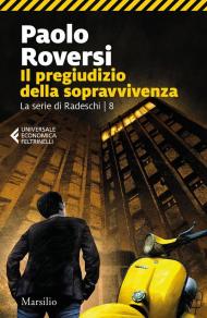 Il pregiudizio della sopravvivenza. La serie di Radeschi. Vol. 8