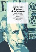 Il sogno di un'impresa. Dall'Olivetti al venture capital: una vita nell'information technology