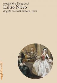 L'altro Nievo. «Angelo di Bontà», lettere, versi