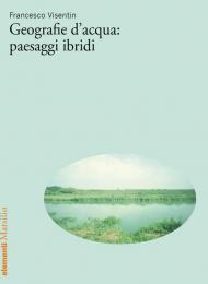 Geografie d’acqua: paesaggi ibridi