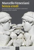 Senza eredi. Ritratti di maestri veri, presunti e controversi in un’epoca che li cancella