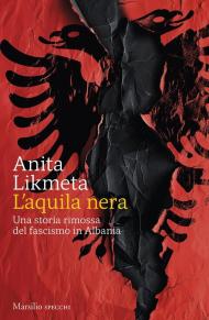 L'aquila nera. Una storia rimossa del fascismo in Albania