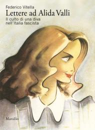 Lettere ad Alida Valli. Il culto di una diva nell’Italia fascista