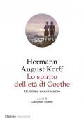 Lo spirito dell'età di Goethe. Vol. 3: Primo romanticismo