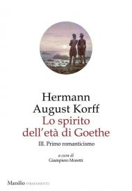 Lo spirito dell'età di Goethe. Vol. 3: Primo romanticismo