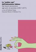 La «golden age» dell’animazione italiana. Dal boom economico agli anni di piombo (1957-1977)