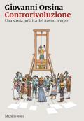 Controrivoluzione. Una storia politica del nostro tempo