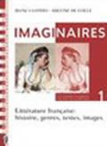 Imaginaires. Littérature française: histoire, genres, textes, images. Per le Scuole superiori: 1
