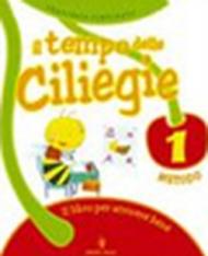 Il tempo delle ciliegie. Per la 1ª classe elementare