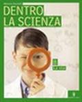 Dentro la scienza. Osservare e capire il mondo. Volume unico. Per la Scuola media