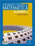 Fondamenti e metodi di matematica. Algebra. Per le Scuole superiori. Con espansione online