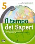 Tempo dei saperi. Sussidiario scientifico. Con espansione online. Per la 5ª classe elementare