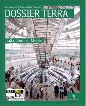 Dossier terra. Italia, Europa, mondo. Con espansione online. Per le Scuole superiori