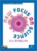 New focus on science. CLIL for english. Per i Licei e gli Ist. magistrali. Con espansione online
