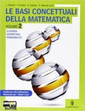 Le basi concettuali della matematica. Per i Licei. Con espansione online vol.2