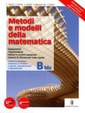 Metodi e modelli della matematica. Vol. B blu. Per le Scuole superiori. Con espansione online
