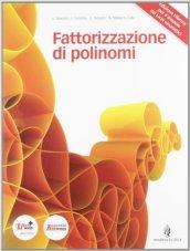 Fattorizzazione di polinomi. Per i Licei e gli Ist. magistrali. Con espansione online