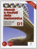 Metodi e modelli della matematica. Vol. D1. Per le Scuole superiori. Con espansione online