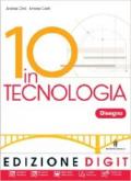 10 in tecnologia. Tecnologia-Disegno. Con espansione online. Per la Scuola media. Con DVD-ROM