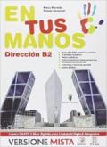 En tus manos. Dirección B2. Per le Scuole superiori