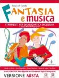 Fantasia e musica. Strumenti per una didattica inclusiva. Per la Scuola media. Con espansione online