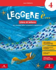 Leggere è. Per la 4ª classe della Scuola elementare. Con e-book. Con espansione online vol.1