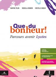 Que du bonheur! Parcours avenir lycees. Per le Scuole superiori. Con e-book. Con espansione online