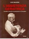 L' assistenza geriatrica. Concetti e tecniche di prevenzione e di recupero