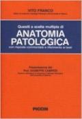 Quesiti a Scelta Multipla di Anatomia Patologica con Risposte commentate e riferimento ai testi