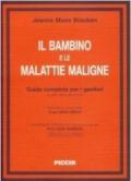 Il bambino e le malattie maligne. Guida completa per i genitori (e altre persone)