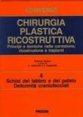 Chirurgia plastica ricostruttiva. Principi e tecniche nella correzione, ricostruzione e trapianti. Vol. 4: Schisi del labbro e del palato, deformità cranio-facciali.