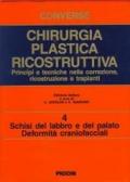 Chirurgia plastica ricostruttiva. Principi e tecniche nella correzione, ricostruzione e trapianti. Vol. 4: Schisi del labbro e del palato, deformità cranio-facciali.