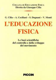 L' educazione fisica. Le basi scientifiche del controllo e dello sviluppo del movimento