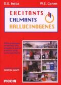 Excitants. Calmants hallucinogènes. Effects physiques et mentaux des drogues et autres produits actifs sur le psychisme