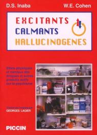 Excitants. Calmants hallucinogènes. Effects physiques et mentaux des drogues et autres produits actifs sur le psychisme