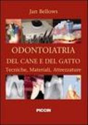 Odontoiatria del cane e del gatto. Tecniche, materiali, attrezzature. [Edizione Italiana e Inglese].