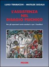 L'assistenza nel disagio psichico. Per gli operatori socio-sanitari e per i familiari