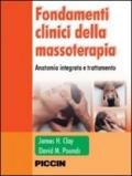 Fondamenti clinici della massoterapia. Anatomia integrata e trattamenti