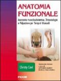 Anatomia funzionale. Anatomia muscoloscheletrica, chinesiologia e palpazione per terapisti manuali