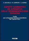 Aspetti normativi ed operativi delle sperimentazioni cliniche. Guida per le segreterie tecnico-scientifiche dei comitati etici