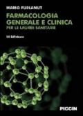 Farmacologia generale e clinica per le lauree sanitarie