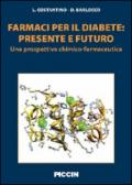 Farmaci per il diabete. Presente e futuro. Una prospettiva chimico-farmaceutica