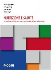 Nutrizione e salute. Le basi conoscitive per una corretta educazione alimentare