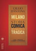 Milano. Storia comica di una città tragica. I club, la malavita, il cabaret e la televisione