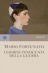 I giorni innocenti della guerra. Nuova ediz.