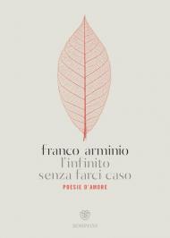 L' infinito senza farci caso. Poesie d'amore