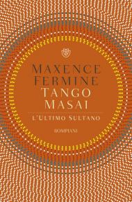 Tango Masai. L'ultimo sultano