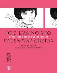 Io e l'asino mio. Storie dei Crepax raccontate da Valentina Crepax