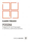 Persona. Soggettività nel linguaggio e semiotica dell'enunciazione