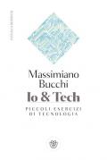 Io & tech. Piccoli esercizi di tecnologia